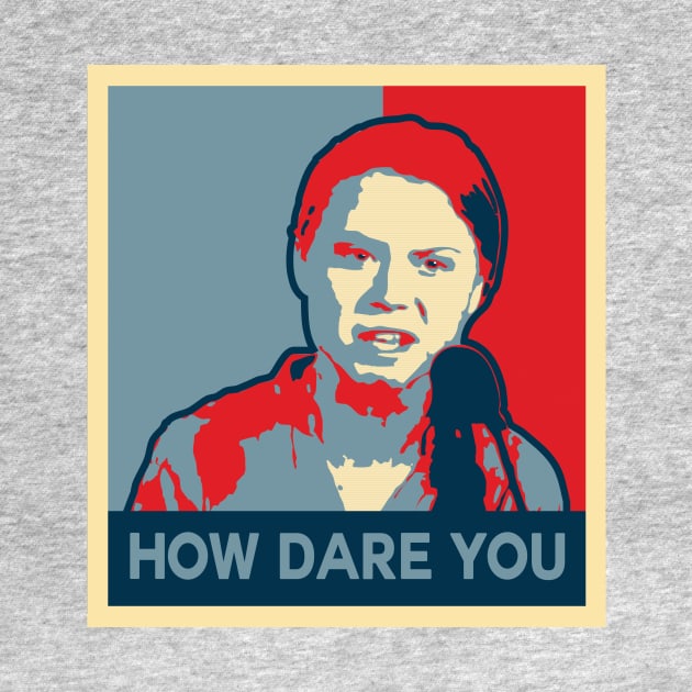 How Dare You - Campaign Poster by ThinkMcFly